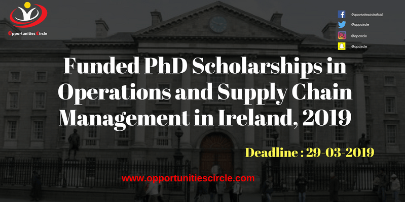 Funded PhD Scholarships in Operations and Supply Chain Management in Ireland, 2019