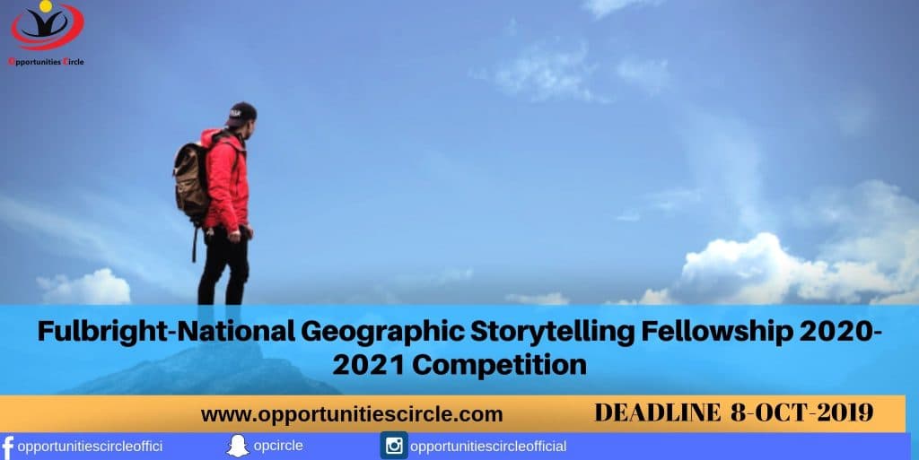 Fulbright-National Geographic Storytelling Fellowship 2020-2021 Competition
