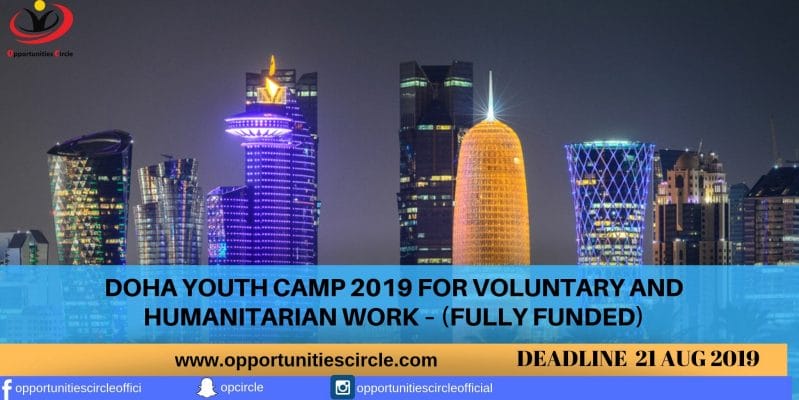 DOHA YOUTH CAMP 2019 FOR VOLUNTARY AND HUMANITARIAN WORK – (FULLY FUNDED)