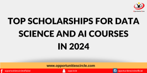 Top Scholarships for Data Science and AI Courses in 2024